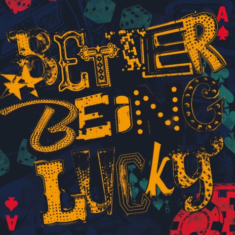 Better Being Lucky | Boomplay Music