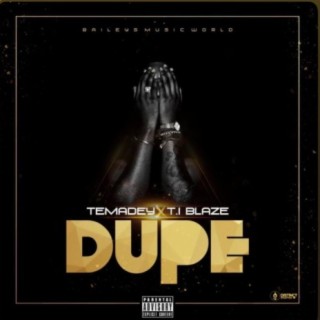 Dupe ft.Temadey lyrics | Boomplay Music
