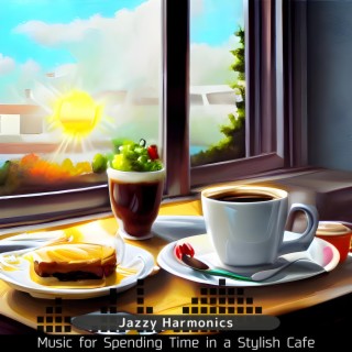 Music for Spending Time in a Stylish Cafe