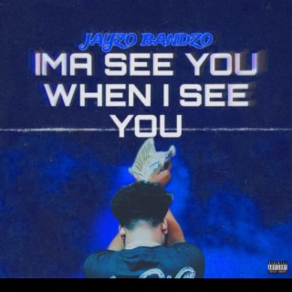 IMA SEE YOU WHEN I SEE YOU (DELUXE)
