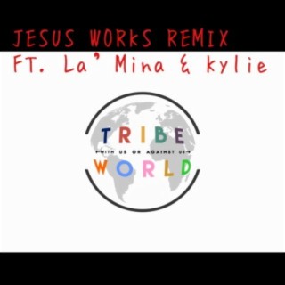 Jesus Works (feat. La'mina & Kylie)