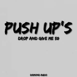 Push Up’s (Drop and Give Me 50)