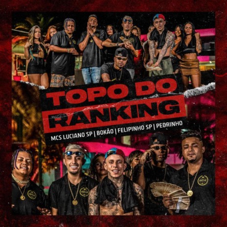 Topo do Ranking ft. MC Felipinho SP, Mc Pedrinho & Mc Luciano Sp