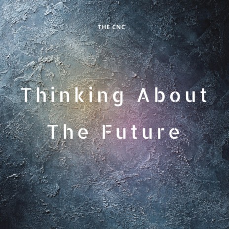 Thinking About the Future | Boomplay Music