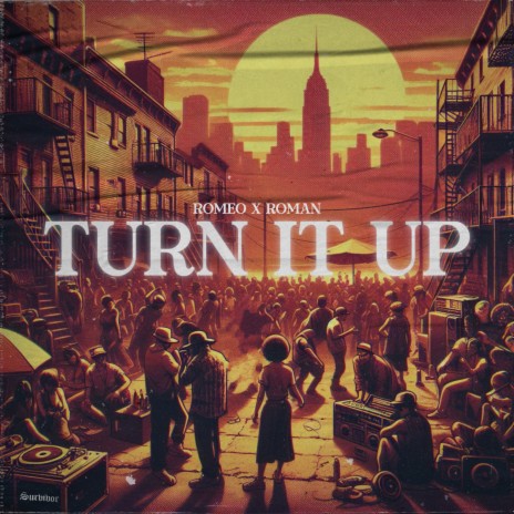 Turn it up ft. Roman | Boomplay Music