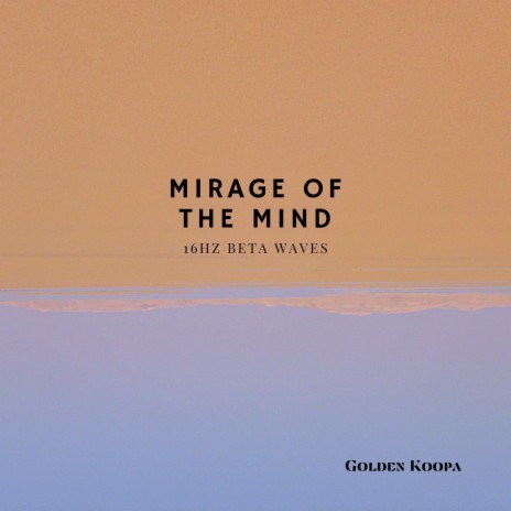 Mirage of the Mind - 16Hz Beta Waves