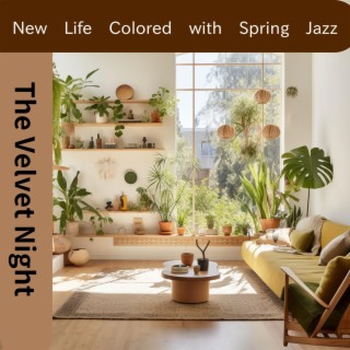 New Life Colored with Spring Jazz