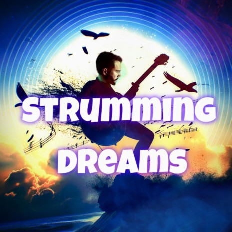 Strumming Dreams (Deluxe Version) | Boomplay Music