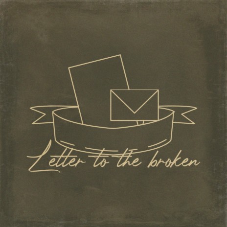 Letter to the Broken | Boomplay Music