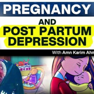 The Mother's Mental Health, Depression and Pregnancy - Amn Karim Ahmad - #TPE 349