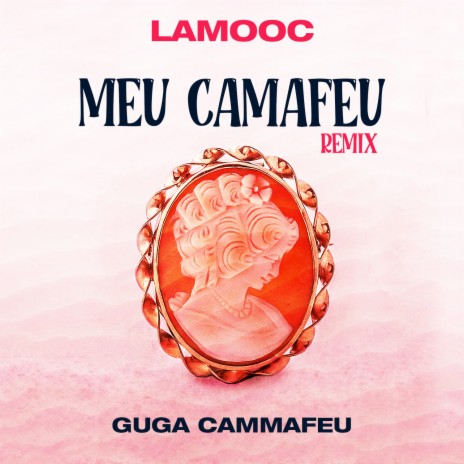 Meu Camafeu (Remix) ft. Guga Cammafeu