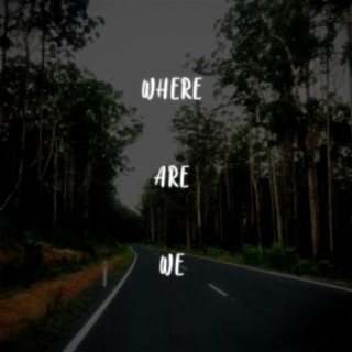 Where Are We