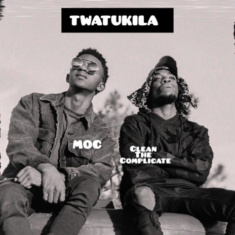 TWATUKILA ft. Clean The Complicate | Boomplay Music