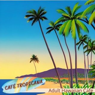 Adult Hawaiian Cafe