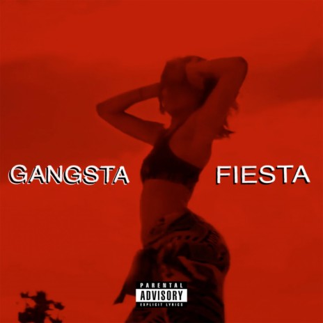 Gangsta Fiesta | Boomplay Music