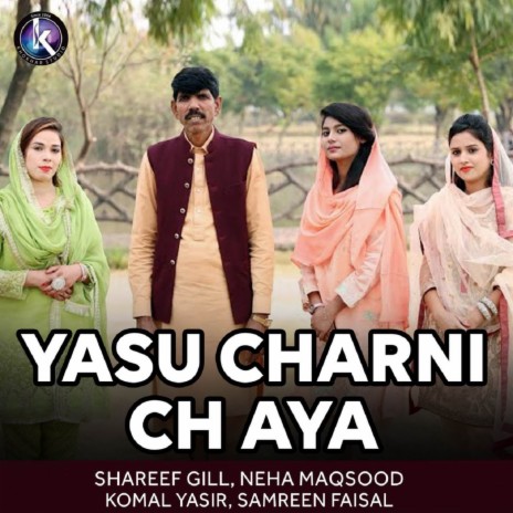 Yasu Charni Ch Aya ft. Samreen Faisal, Komal Yasir & Neha Maqsood | Boomplay Music