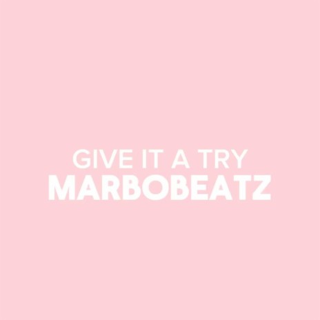 Give It A Try | Boomplay Music