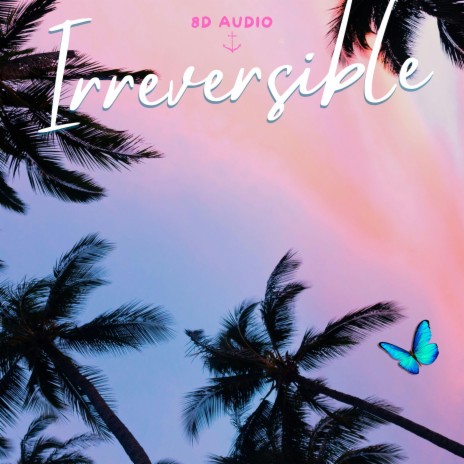 Irreversible ft. 8D Tunes & Outertone Vital | Boomplay Music