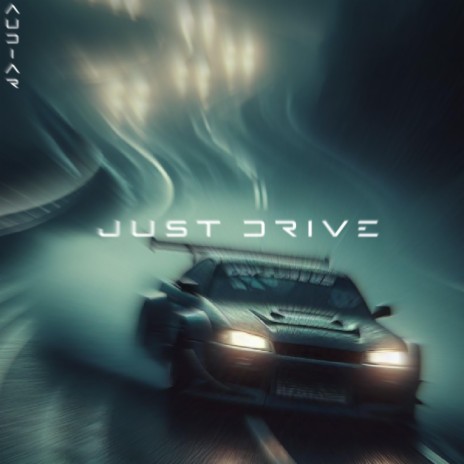 JUST DRIVE | Boomplay Music