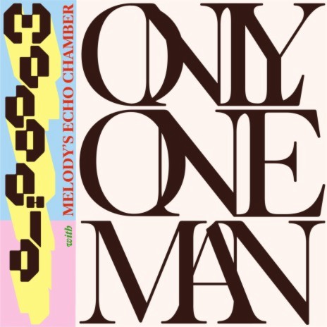 Only One Man (with Melody's Echo Chamber) | Boomplay Music