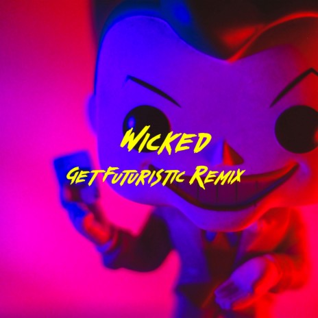 Wicked (Get Futuristic Remix) | Boomplay Music