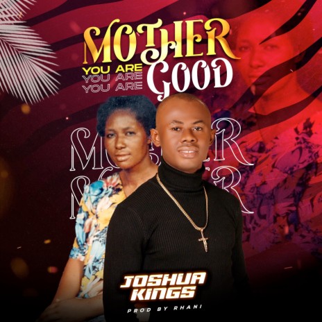 Mother You Are Good | Boomplay Music
