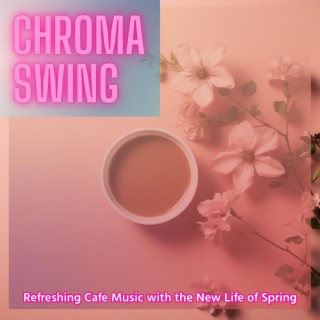 Refreshing Cafe Music with the New Life of Spring