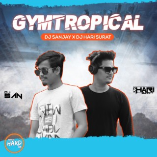 Gymtronical (Dj Sanjay X) Tropical Hard EDM