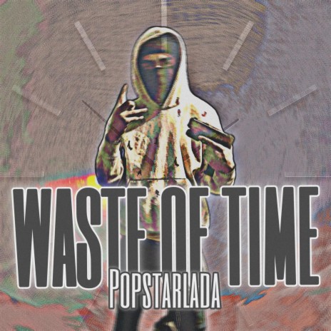Waste Of Time | Boomplay Music