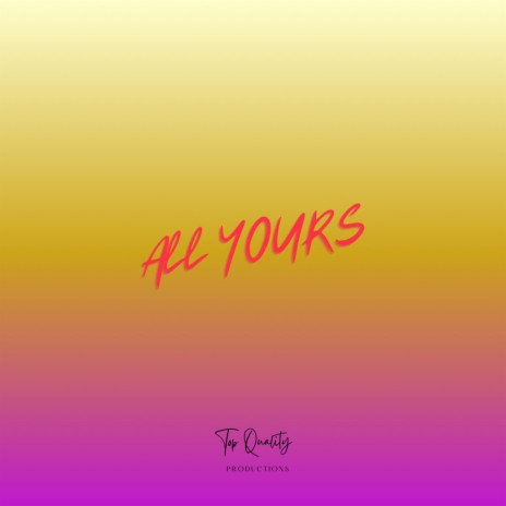 All Yours | Boomplay Music