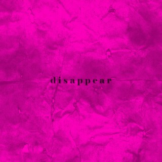 disappear