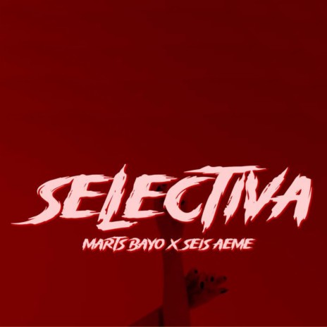 Selectiva ft. Seis Aeme | Boomplay Music