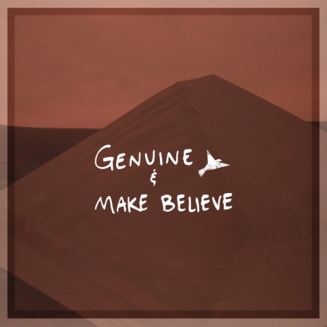 Genuine & Make Believe | Boomplay Music