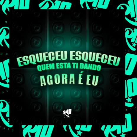 Esqueceu Esqueceu Quem Esta Ti Dando Agora É Eu ft. MC Xangai & MC Pipokinha | Boomplay Music