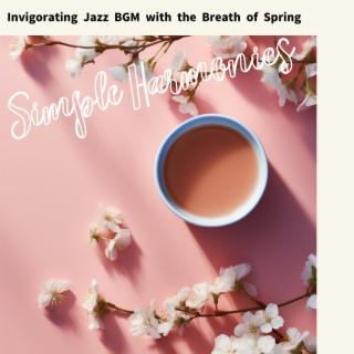 Invigorating Jazz Bgm with the Breath of Spring