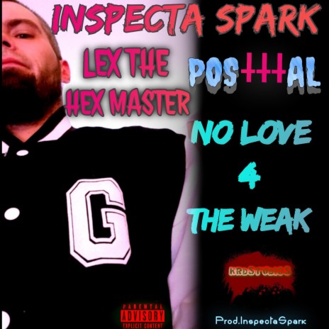 No Love 4 The Weak ft. Lex The Hex Master & Postttal | Boomplay Music