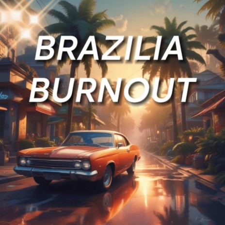 BURNOUT BRAZILIA | Boomplay Music
