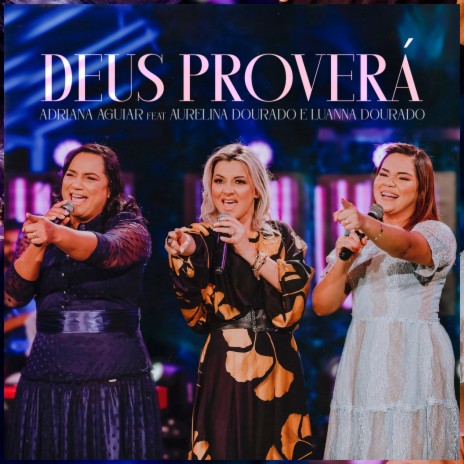 Deus Proverá ft. Aurelina Dourado & Luanna Dourado | Boomplay Music