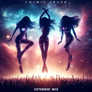 Cosmic Crush (Extended Mix)