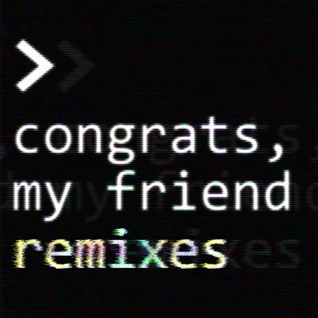 congrats, my friend (Nellox Remix) ft. Nellox