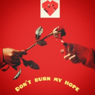 Don't burn my hope