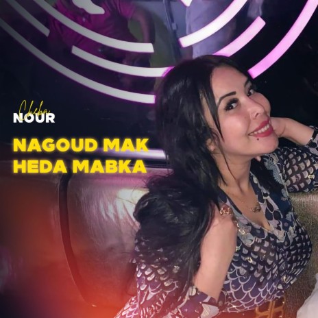 Nagoud Mak Heda Mabka | Boomplay Music