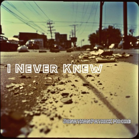 I Never Knew | Boomplay Music