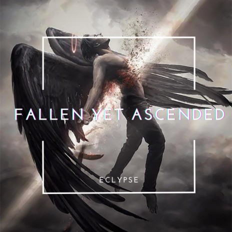 fallen yet ascended | Boomplay Music