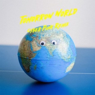 Tomorrow World (Cyber Punk Remix)