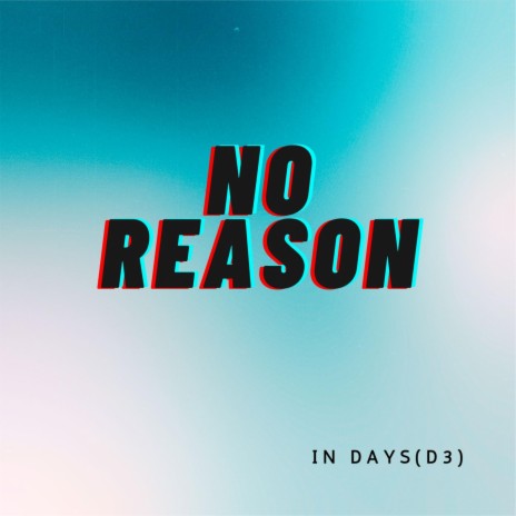 NO REASON(D3) | Boomplay Music