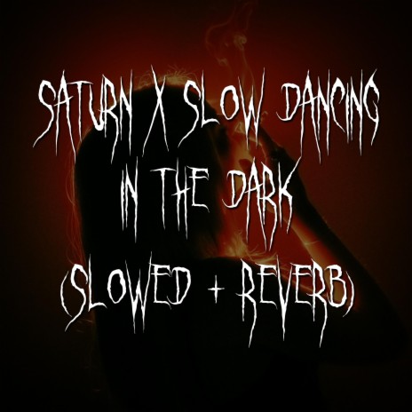 saturn x slow dancing in the dark (slowed + reverb) ft. brown eyed girl