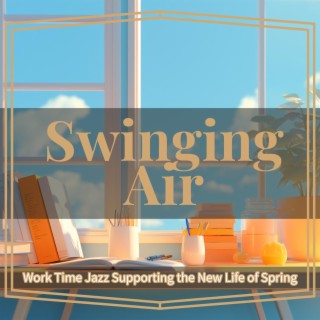 Work Time Jazz Supporting the New Life of Spring