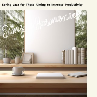 Spring Jazz for Those Aiming to Increase Productivity