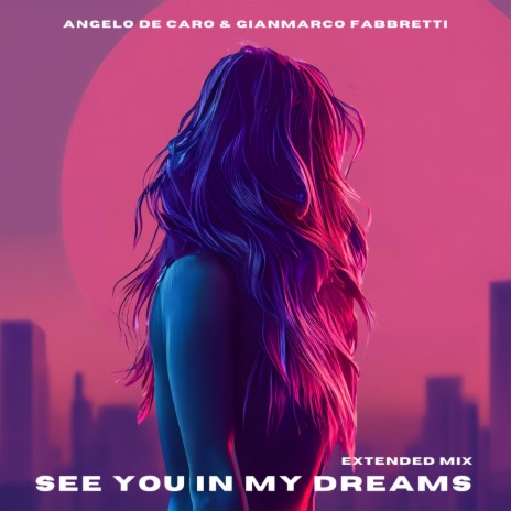 See You In My Dreams (Extended Mix) ft. Gianmarco Fabbretti